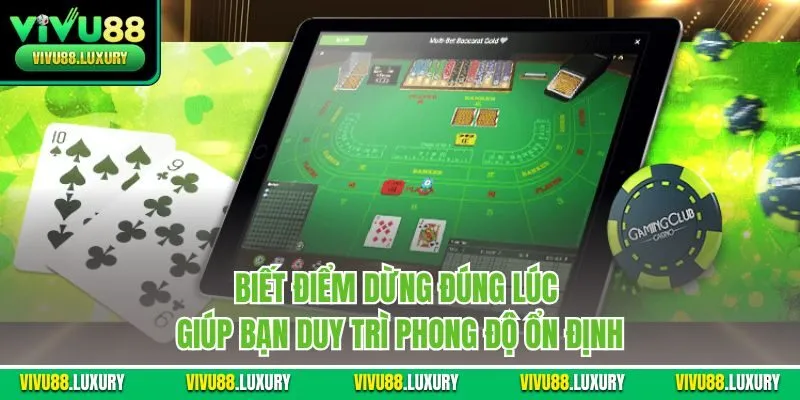 Biết điểm dừng đúng lúc giúp bạn duy trì phong độ ổn định