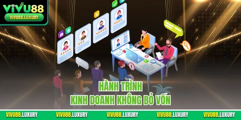 Hành trình kinh doanh không bỏ vốn 