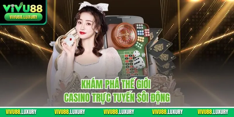 Khám phá thế giới casino trực tuyến sôi động